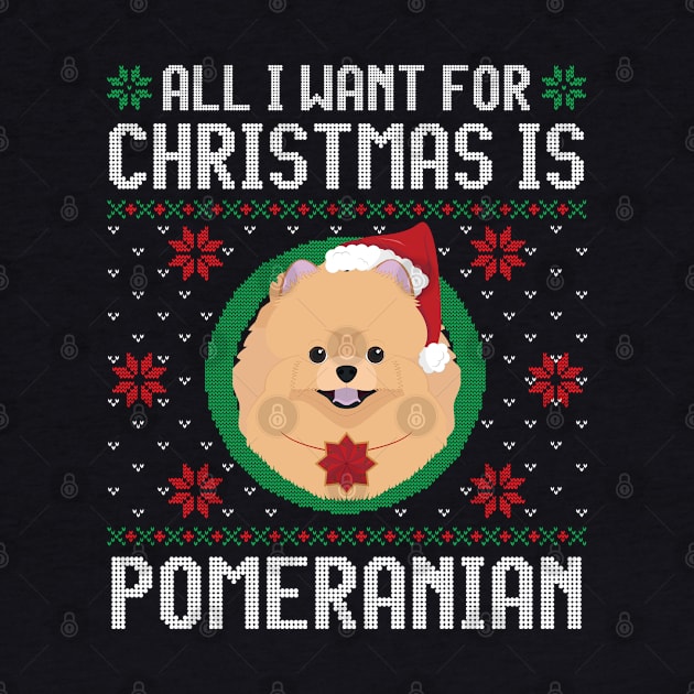 All I Want For Christmas Is Pomeranian Dog Funny Xmas Gift by salemstore